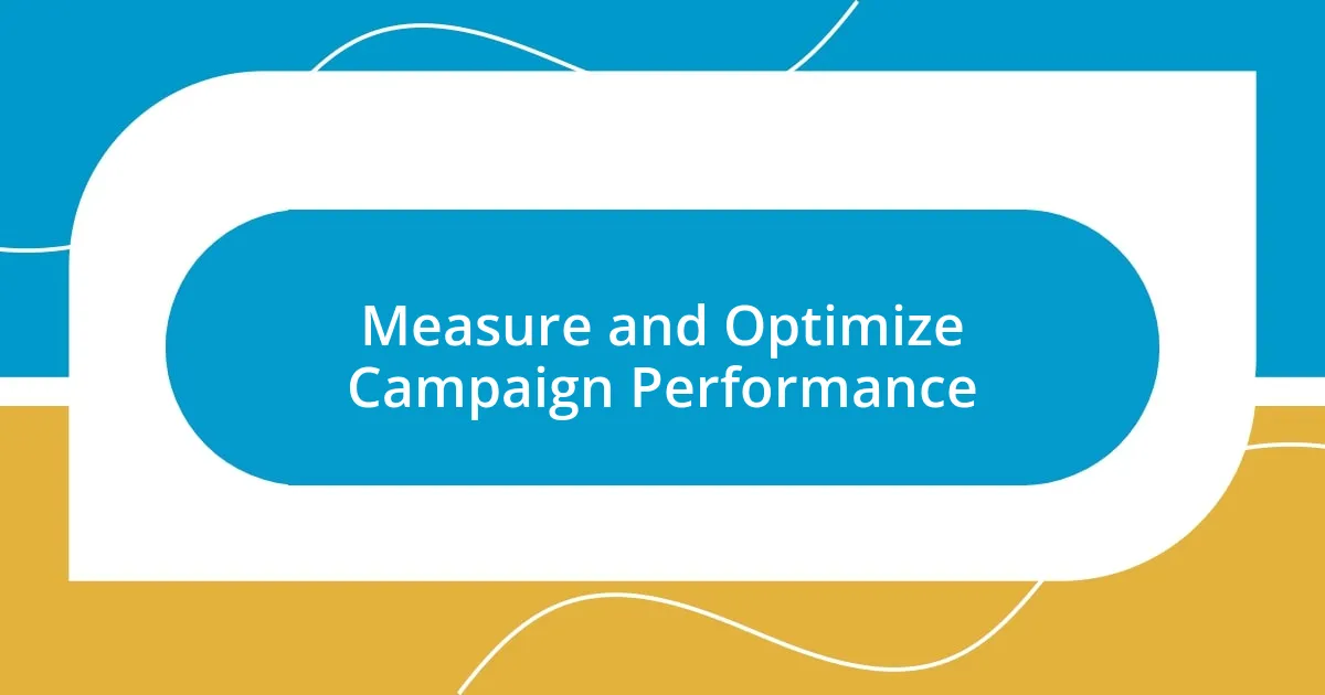 Measure and Optimize Campaign Performance