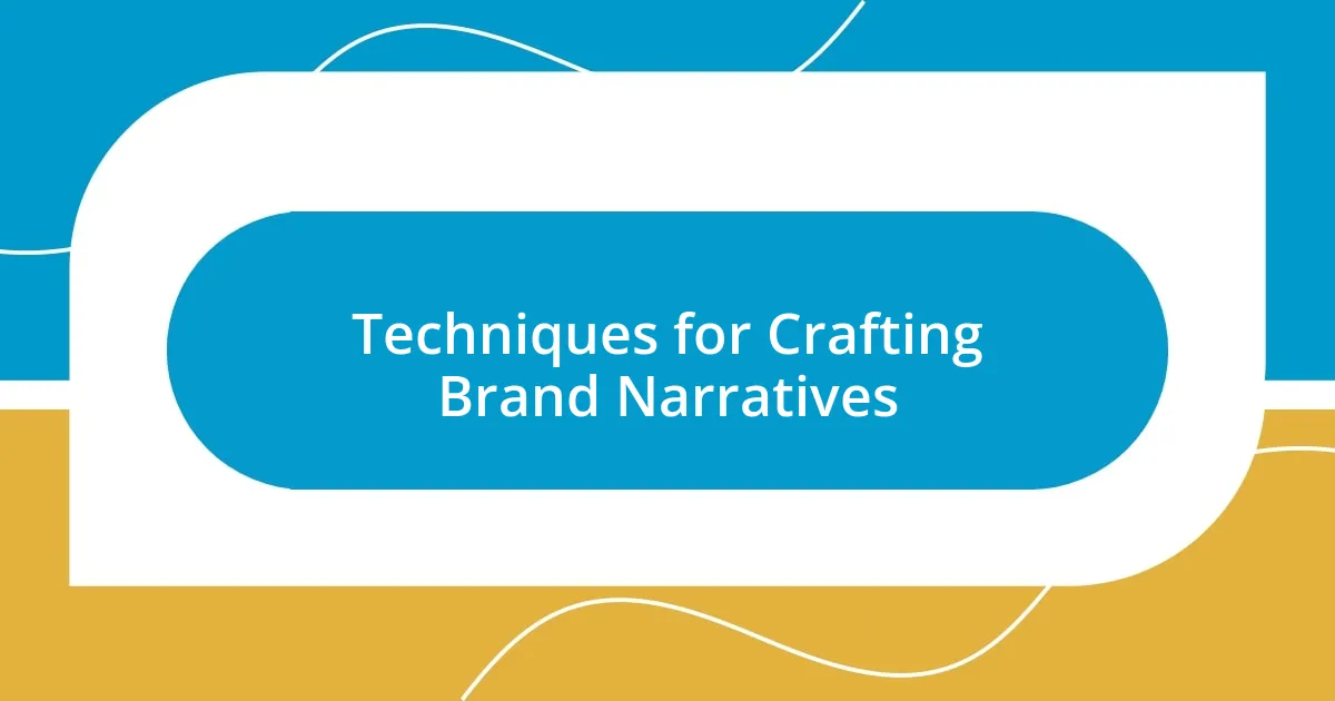 Techniques for Crafting Brand Narratives