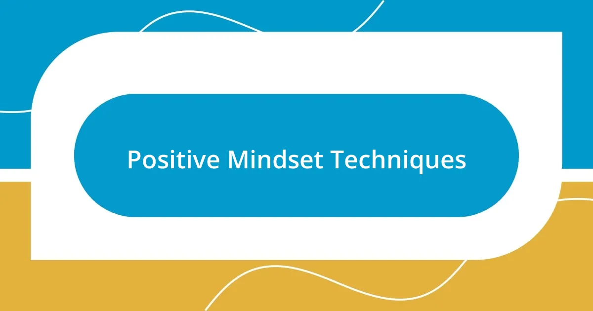 Positive Mindset Techniques